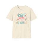 Cast Now Text Later T-Shirt