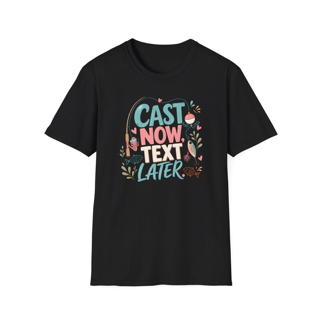 Cast Now Text Later T-Shirt