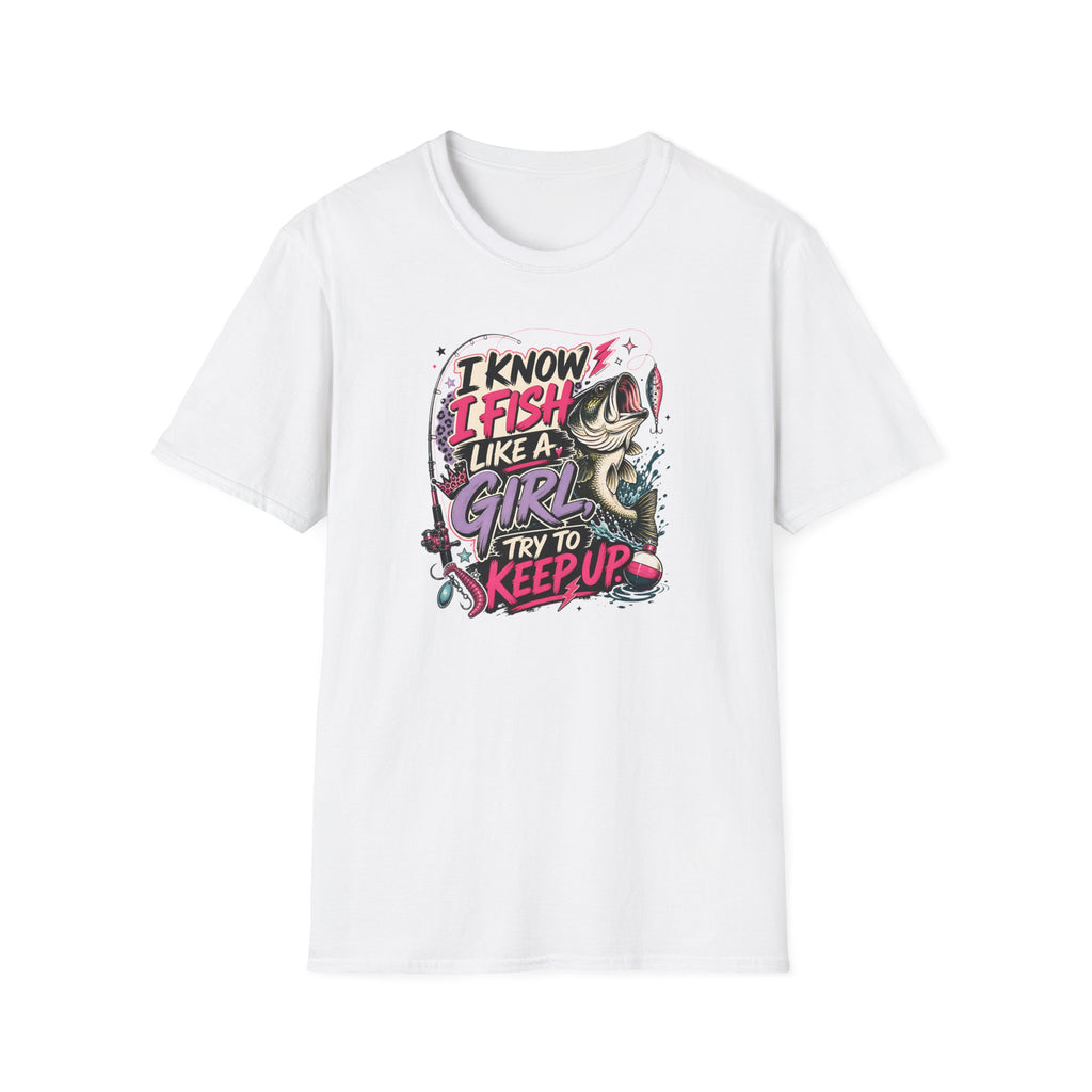 I Know I Fish Like A Girl T-Shirt