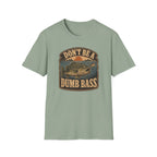 Don't Be A Dumb Bass T-Shirt