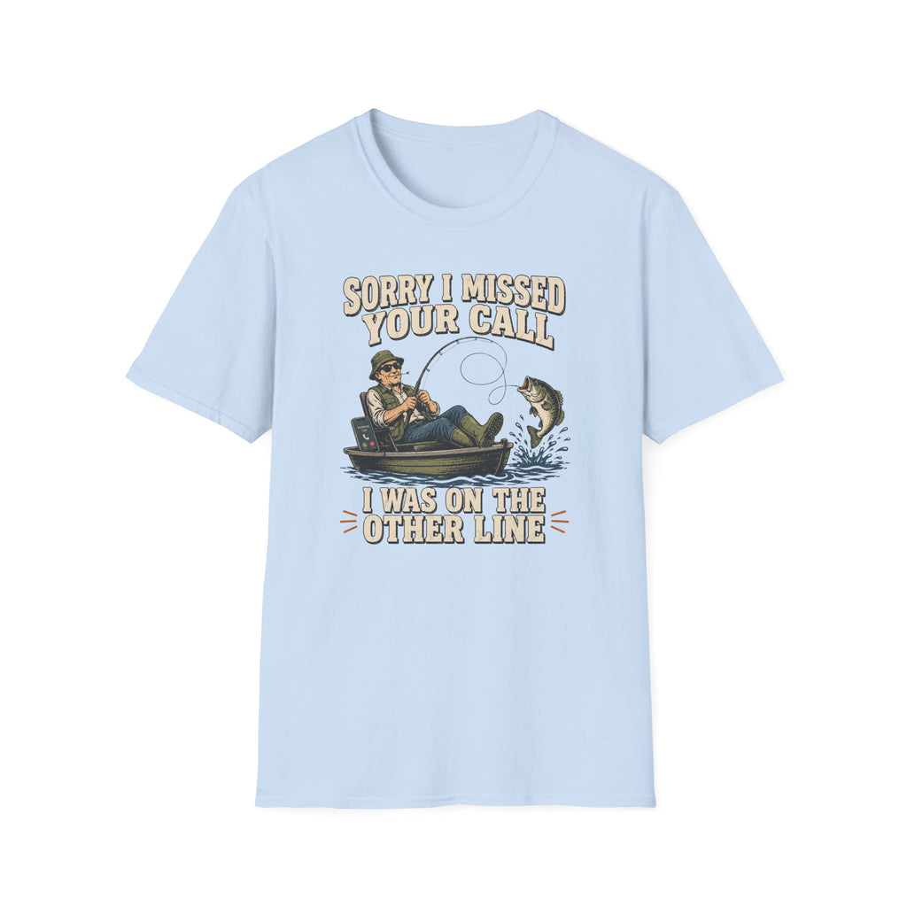 Sorry I Missed Your Call T-Shirt