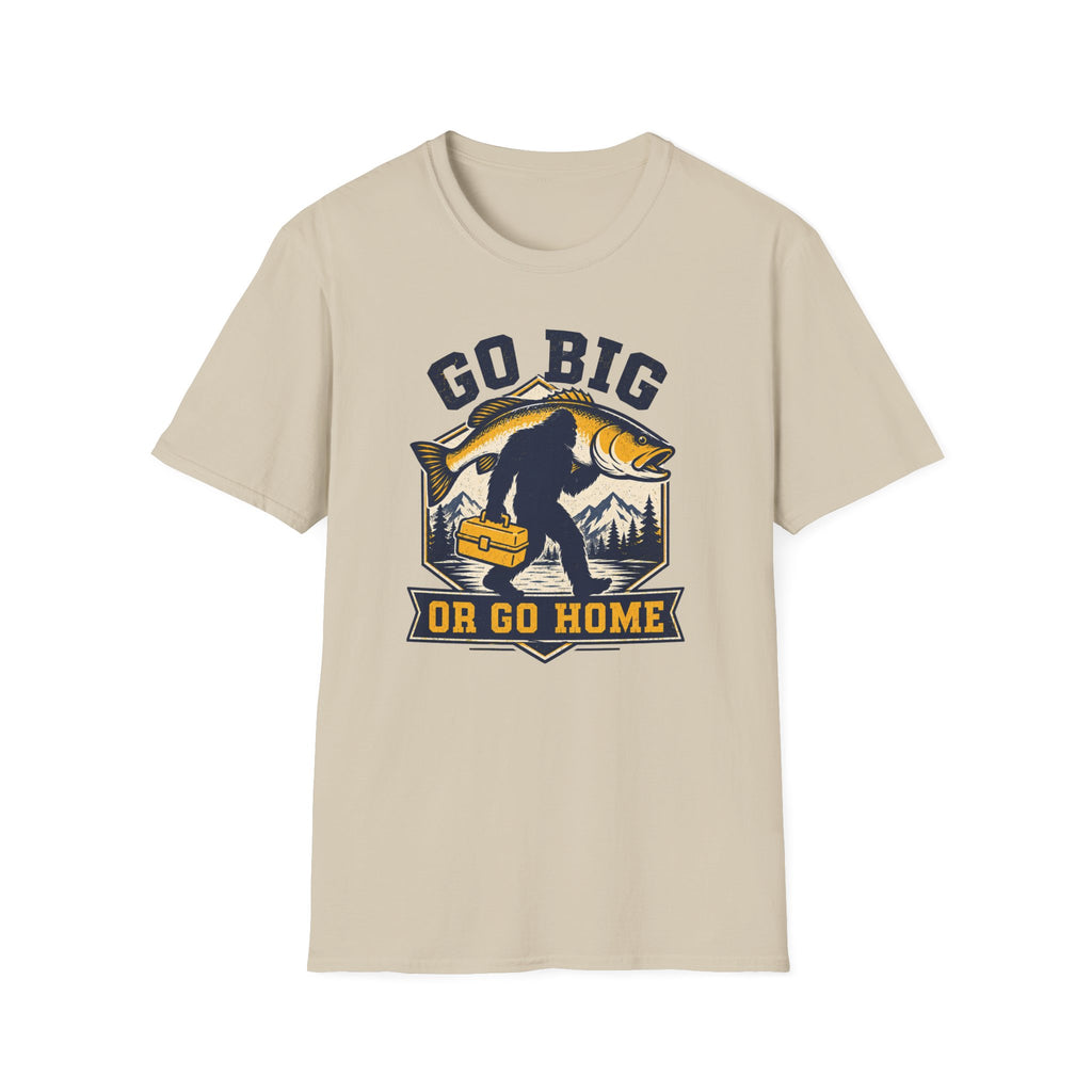 Go Big or Go Home T-Shirt