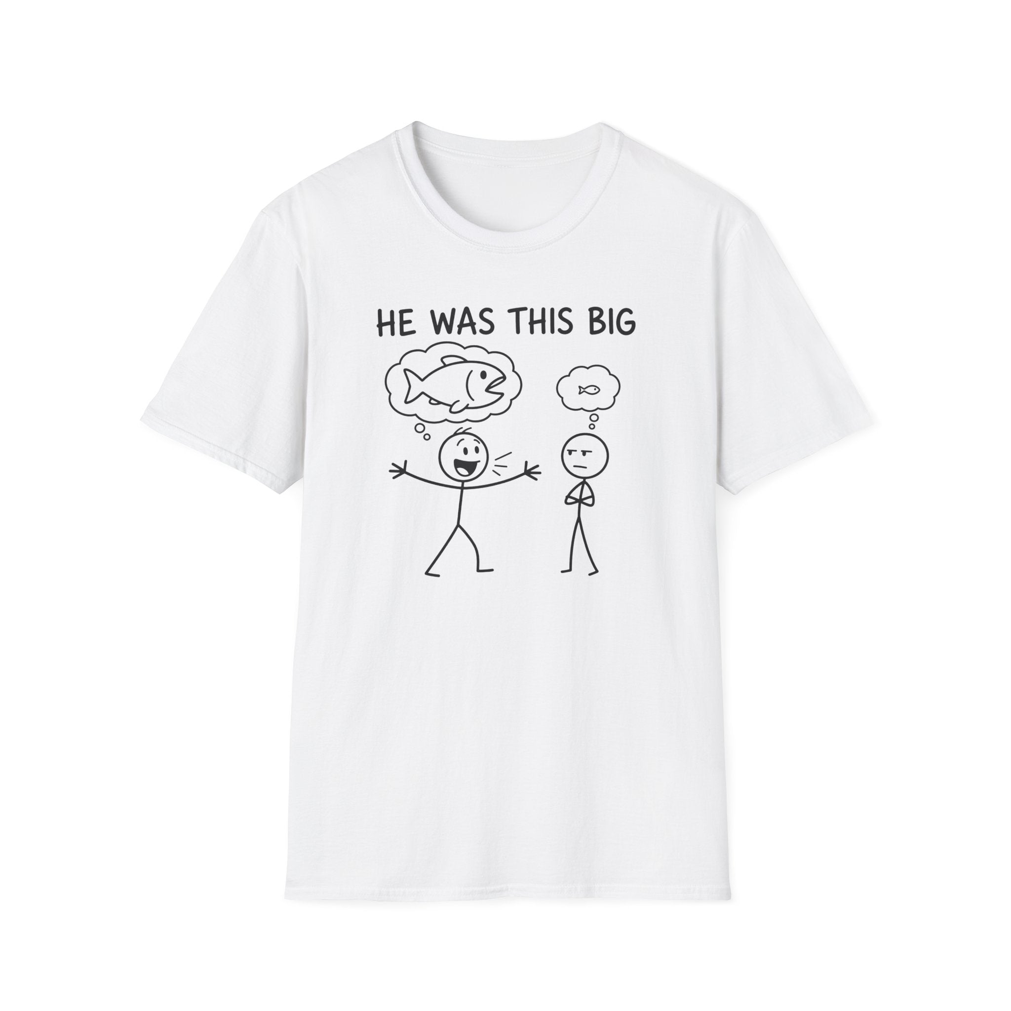 He Was This Big T-Shirt