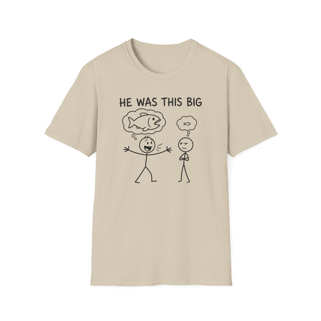 He Was This Big T-Shirt
