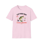 Can't Work Today T-Shirt