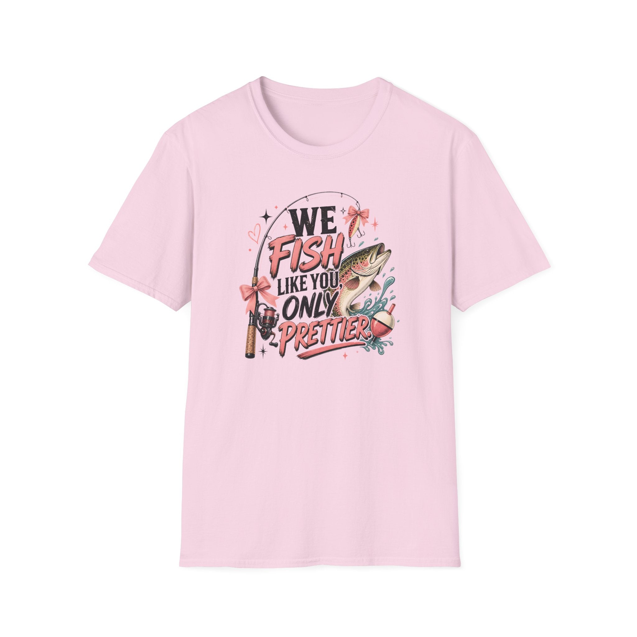 We Fish Like You Only Prettier T-Shirt