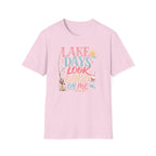 Lake Days Look Good on Me T-Shirt