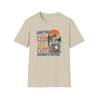 Always Catch Something T-Shirt