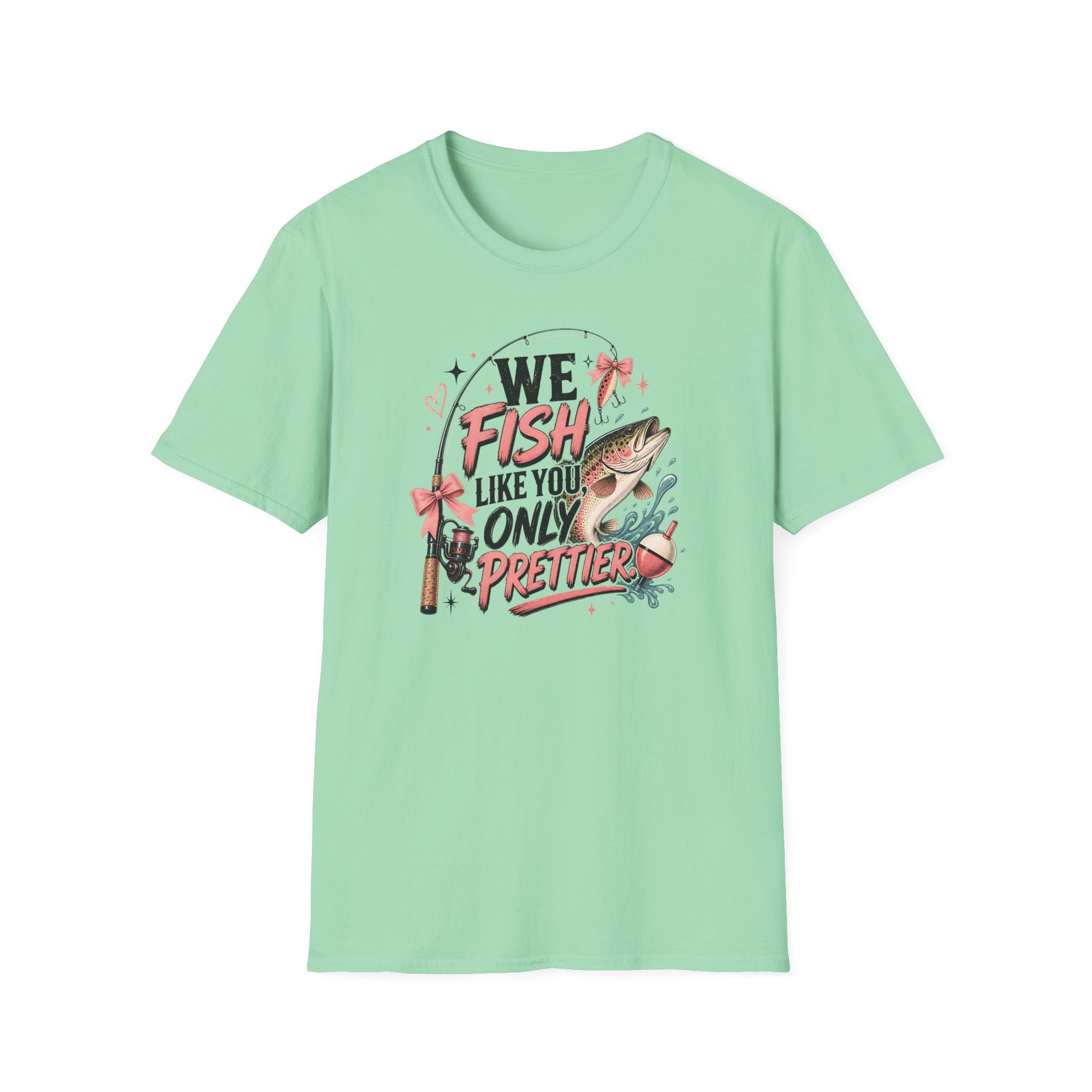 We Fish Like You Only Prettier T-Shirt