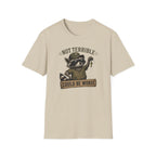 Could Be Worse T-Shirt