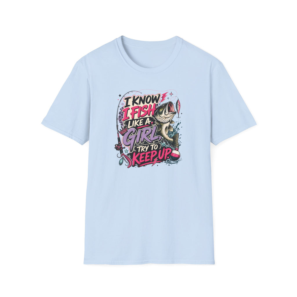 I Know I Fish Like A Girl T-Shirt