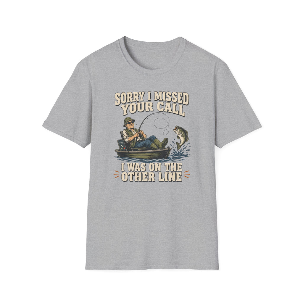 Sorry I Missed Your Call T-Shirt
