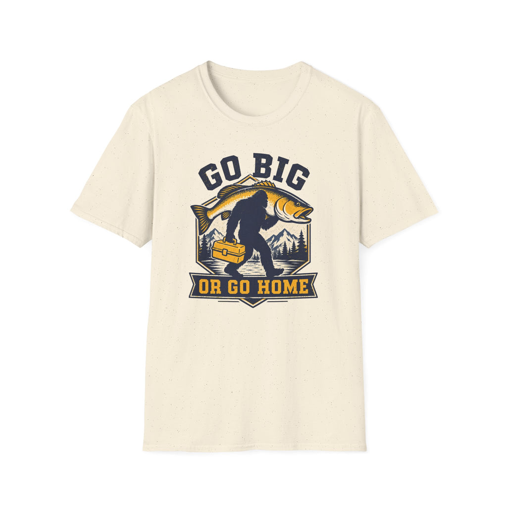 Go Big or Go Home T-Shirt