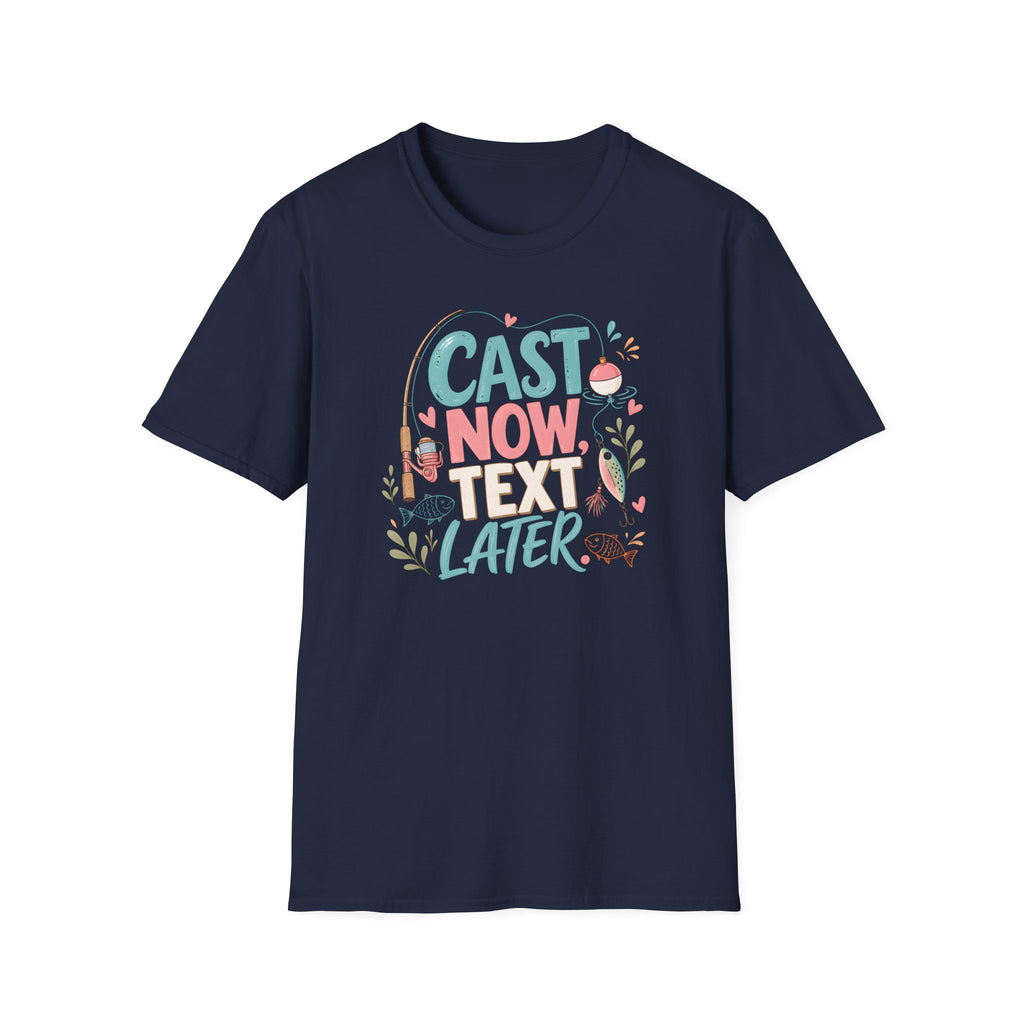 Cast Now Text Later T-Shirt