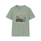 Sorry I Missed Your Call T-Shirt