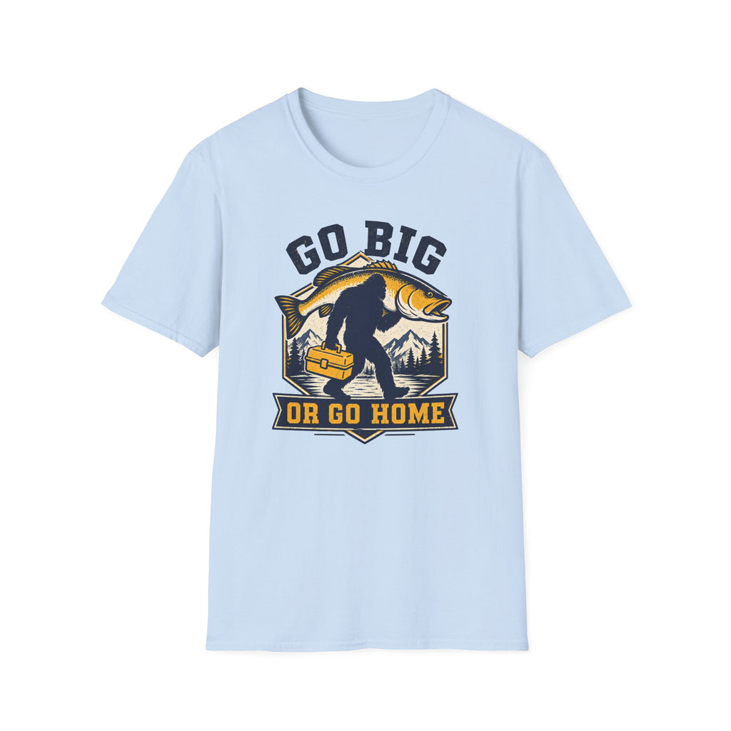 Go Big or Go Home T-Shirt