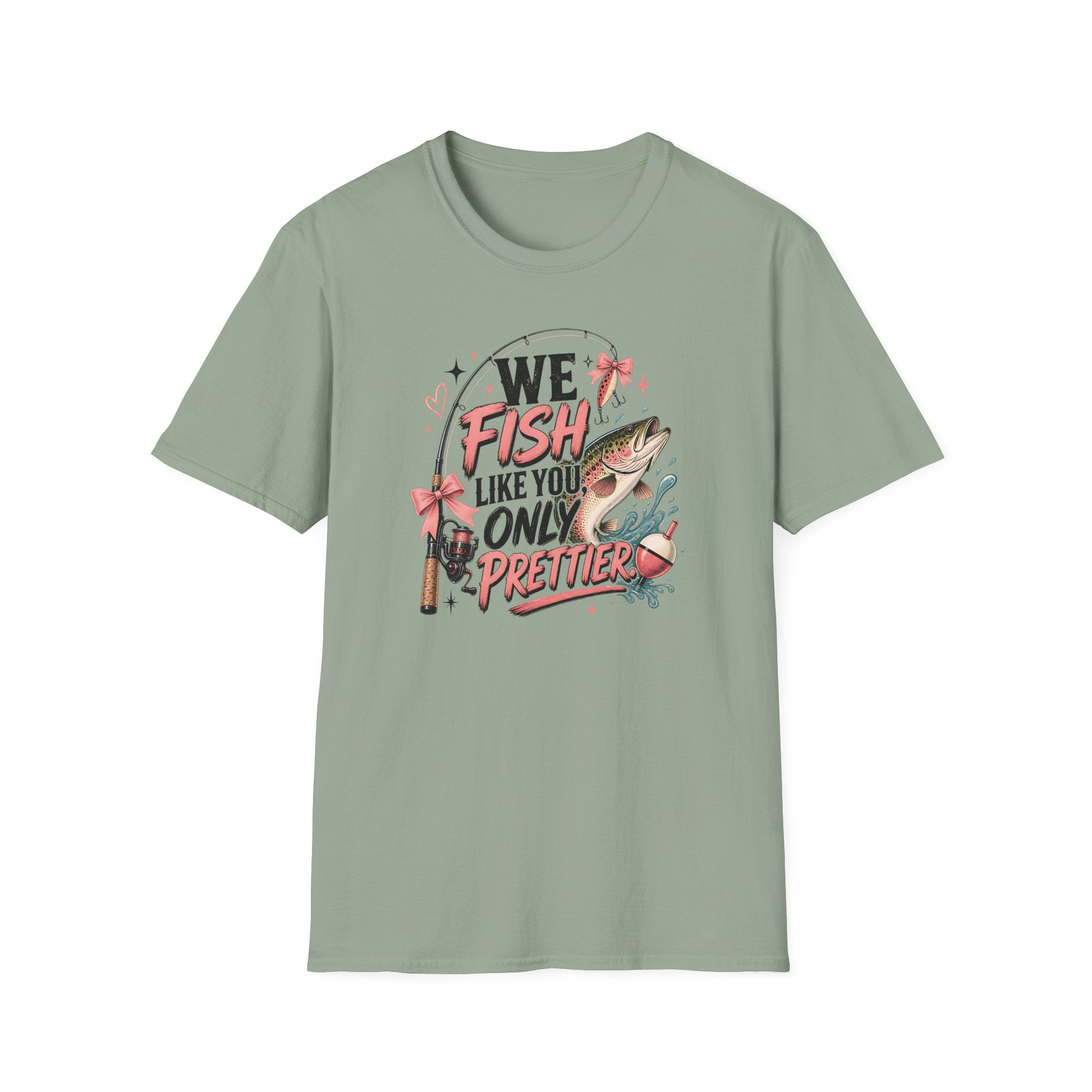 We Fish Like You Only Prettier T-Shirt
