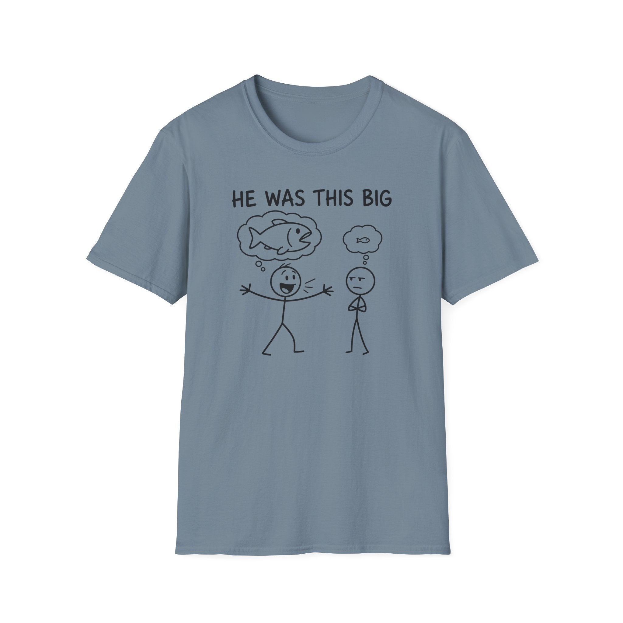 He Was This Big T-Shirt