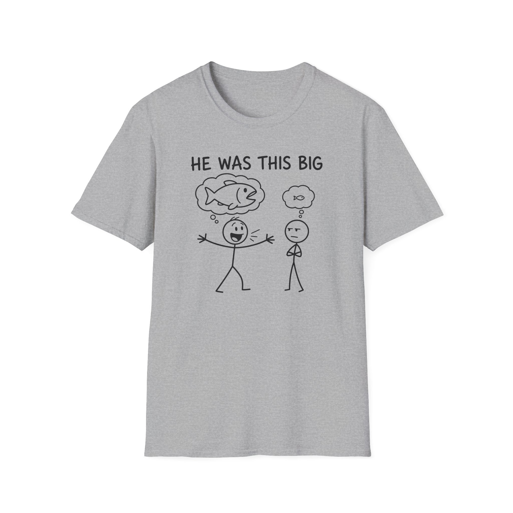 He Was This Big T-Shirt