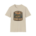 Don't Be A Dumb Bass T-Shirt