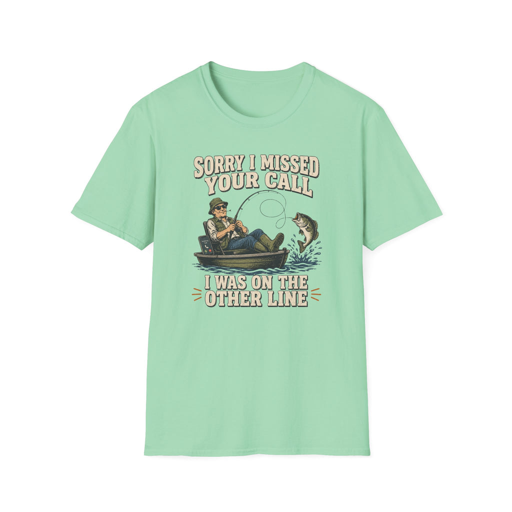 Sorry I Missed Your Call T-Shirt