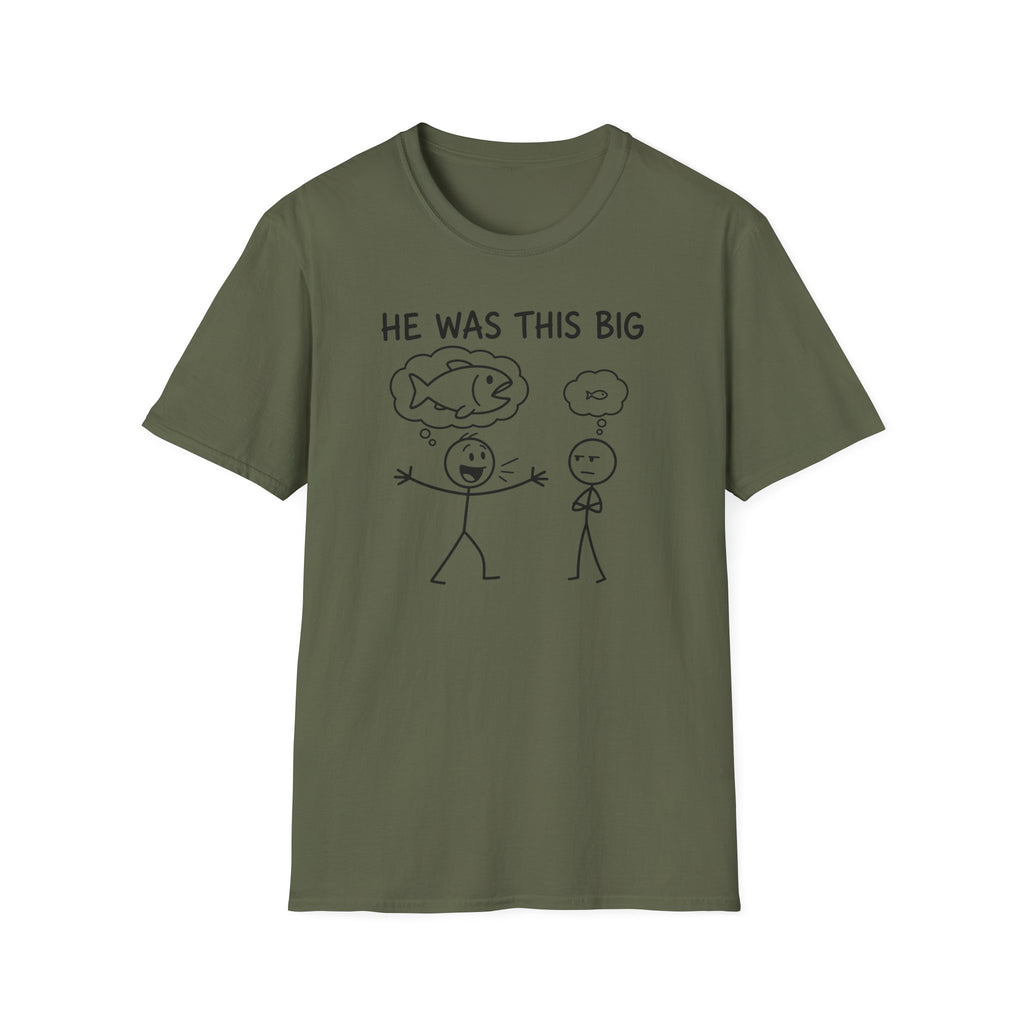 He Was This Big T-Shirt