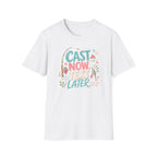 Cast Now Text Later T-Shirt
