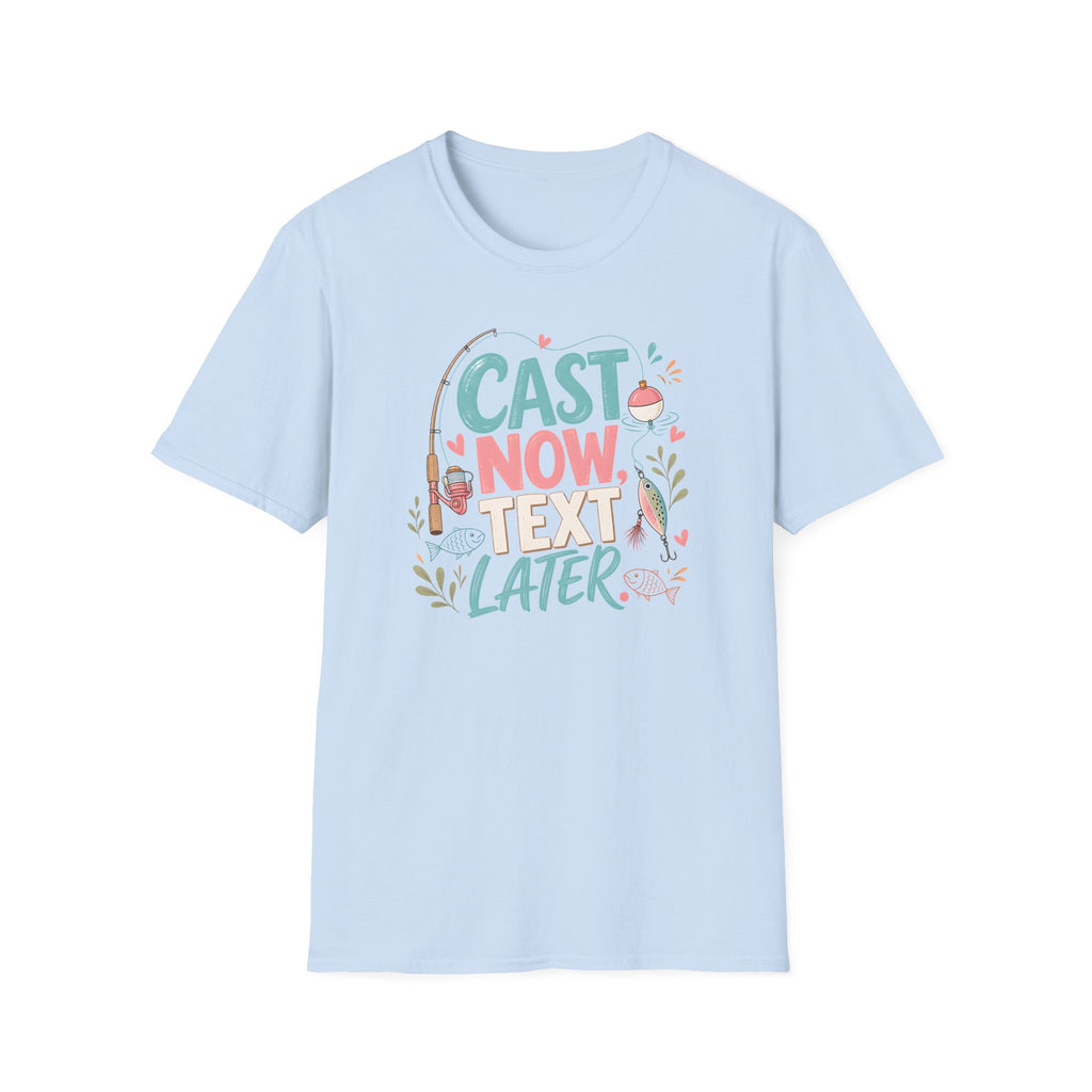 Cast Now Text Later T-Shirt