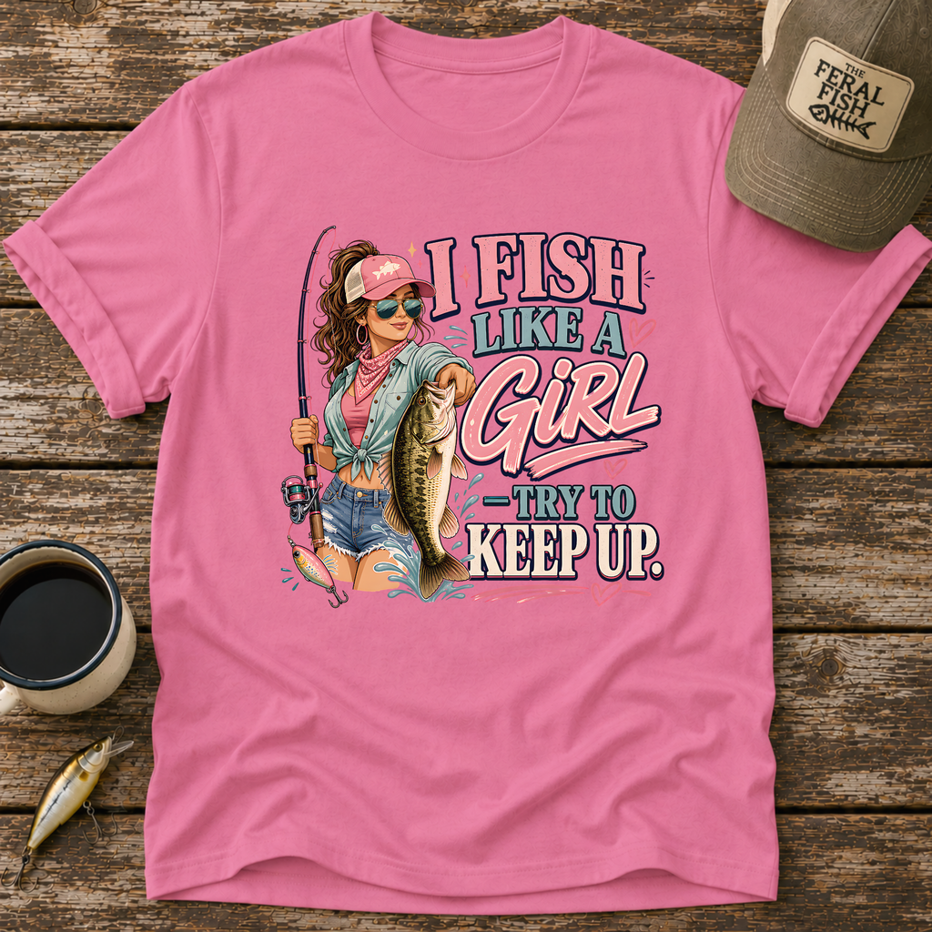 I Fish Like A Girl T-Shirt