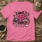 I Have A Reel Problem T-Shirt