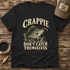 Crappie Don't Catch Themselves T-Shirt