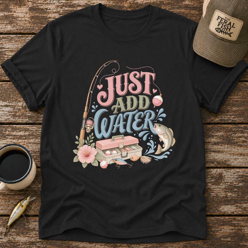 Just Add Water T-Shirt