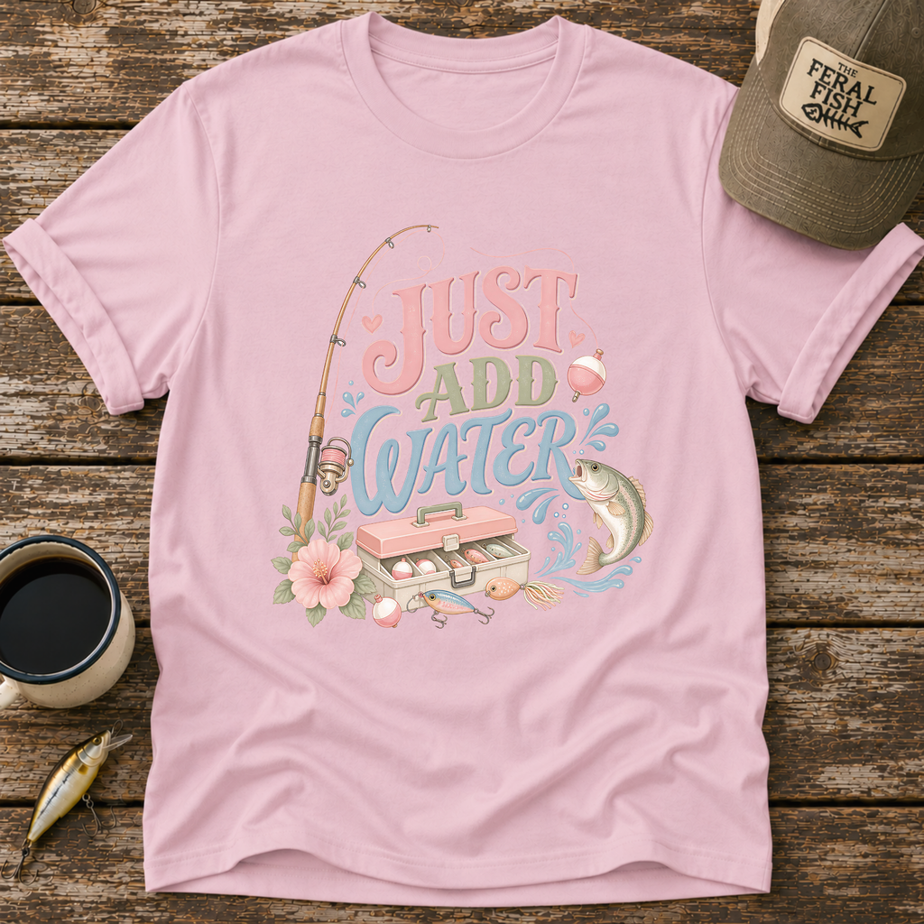 Just Add Water T-Shirt