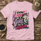 I Know I Fish Like A Girl T-Shirt