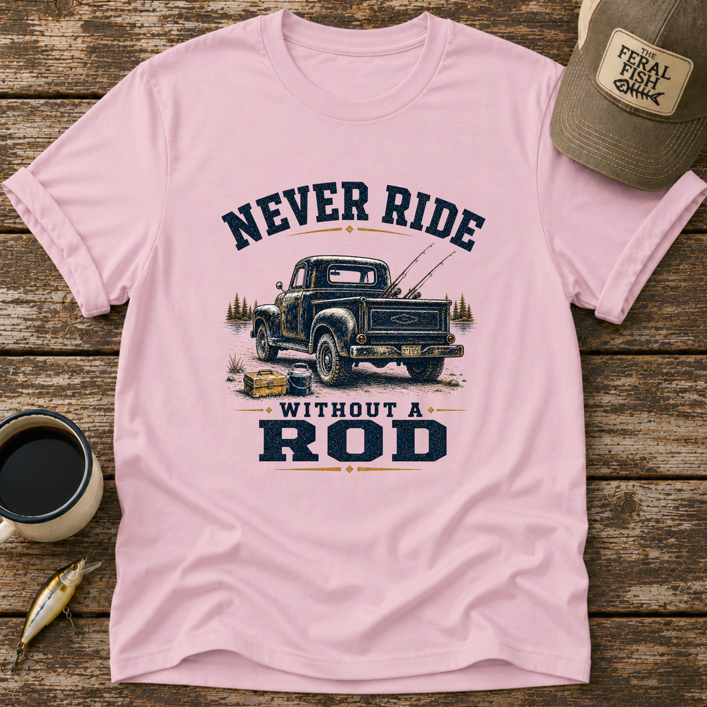 Never Ride Without A Rod T-Shirt