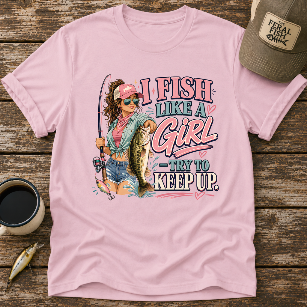 I Fish Like A Girl T-Shirt