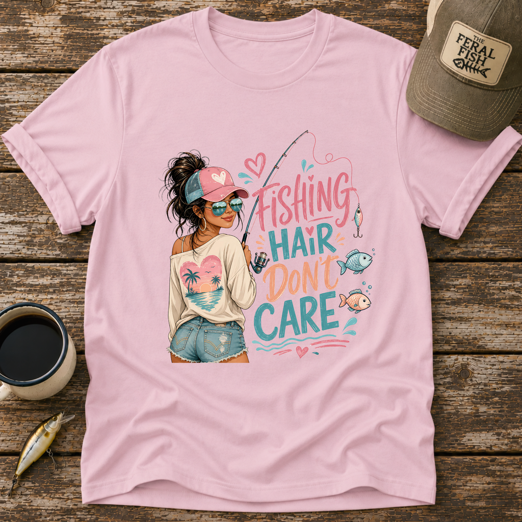 Fishing Hair Don't Care T-Shirt