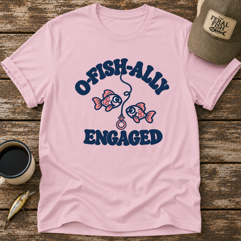 O-Fish-Ally Engaged T-Shirt