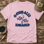 O-Fish-Ally Engaged T-Shirt