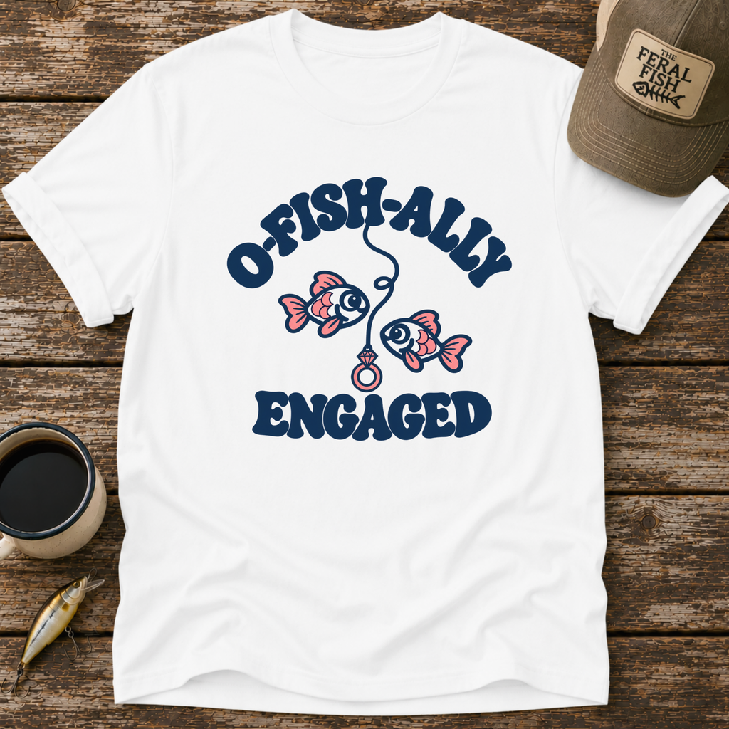 O-Fish-Ally Engaged T-Shirt