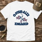 O-Fish-Ally Engaged T-Shirt