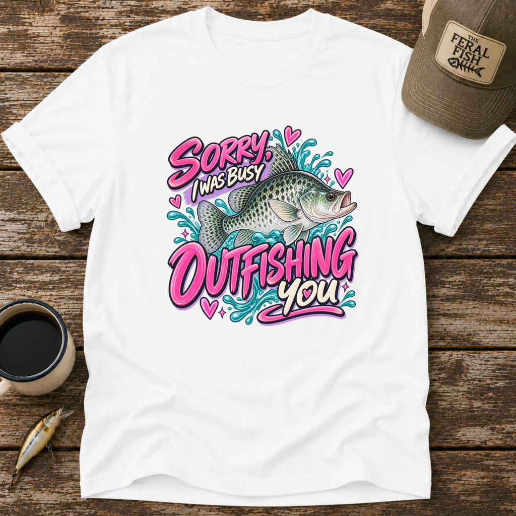 Sorry I Was Busy Outfishing You Crappie T-Shirt