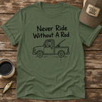 Never Ride Without A Rod T-Shirt
