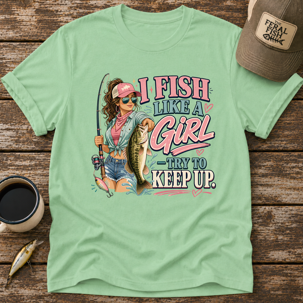 I Fish Like A Girl T-Shirt