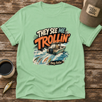 They See Me Trollin' T-Shirt
