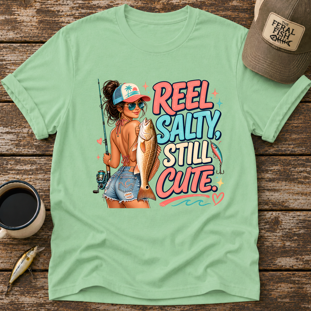 Reel Salty Still Cute T-Shirt