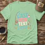 Cast Now Text Later T-Shirt