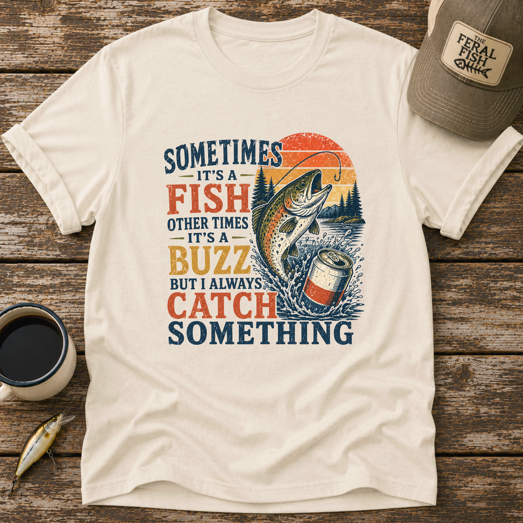 Always Catch Something T-Shirt