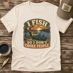 I Fish So I Don't T-Shirt