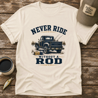 Never Ride Without A Rod T-Shirt